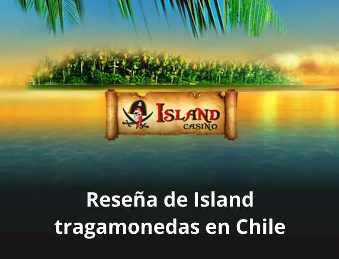 resena de island tragamonedas en chile