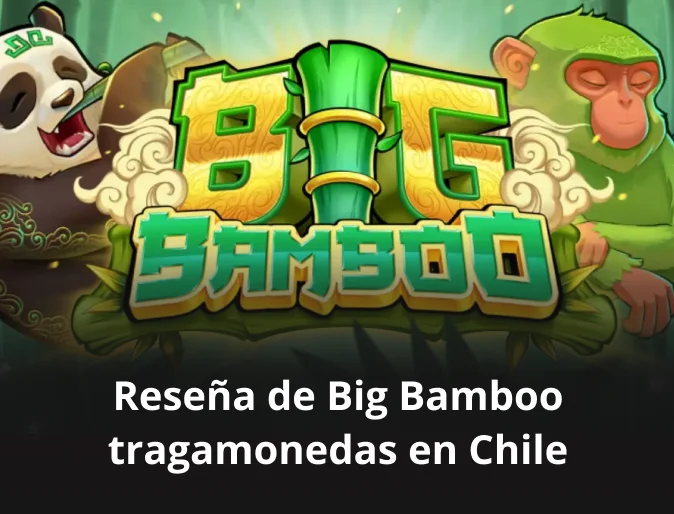 resenas de big bamboo tragamonedas en chile